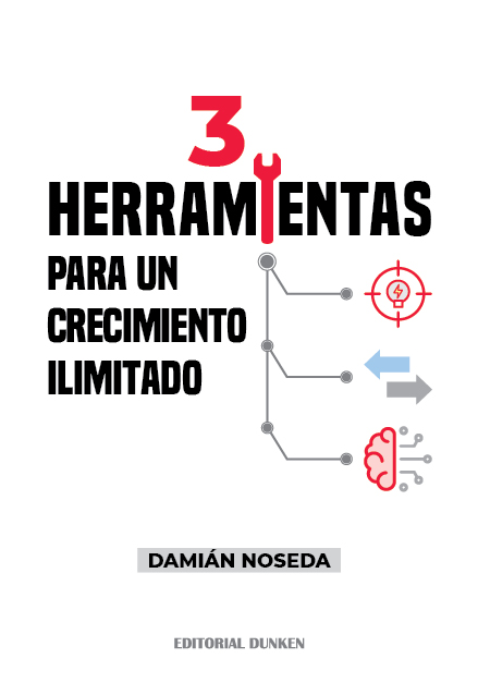 Reseña de «3 herramientas para un crecimiento ilimitado» de Damián&nbsp;Noseda