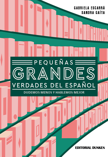 Reseña de «Pequeñas grandes verdades del español» de Gabriela Escarrá y Sandra&nbsp;Gaíta