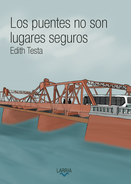 Reseña de «Los puentes no son lugares seguros» de Edith Testa